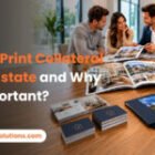What Is Print Collateral in Real Estate and Why Is It Important?
